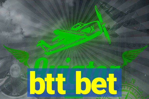 btt bet